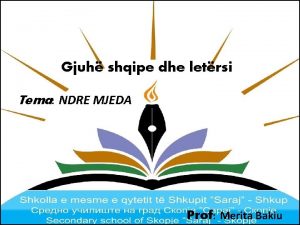 Gjuh shqipe dhe letrsi Tema NDRE MJEDA Prof