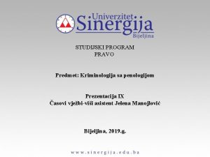 STUDIJSKI PROGRAM PRAVO Predmet Kriminologija sa penologijom Prezentacija