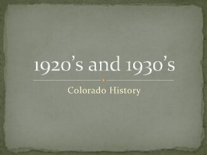1920s and 1930s Colorado History 1920s Politics 1920s
