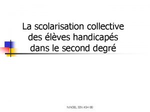 La scolarisation collective des lves handicaps dans le