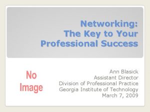 Networking The Key to Your Professional Success Ann