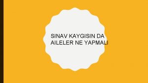 SINAV KAYGISIN DA AILELER NE YAPMALI Snav ncesinde