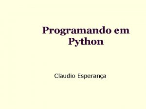 Programando em Python Claudio Esperana Por que programar