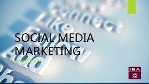 SOCIAL MEDIA MARKETING COURSE OUTLINE Course Outline This