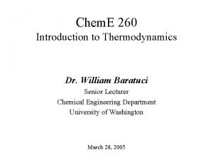 Chem E 260 Introduction to Thermodynamics Dr William