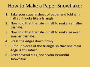 How to Make a Paper Snowflake 1 Take