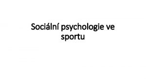 Sociln psychologie ve sportu Pro se uit sociln