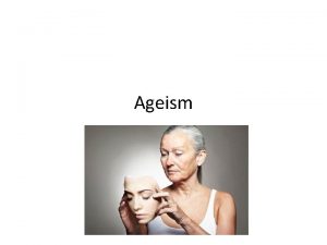 Ageism Ageism also spelled agism is stereotyping and