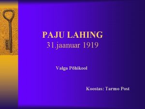 PAJU LAHING 31 jaanuar 1919 Valga Phikool Koostas