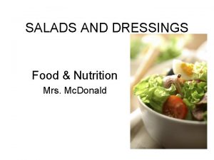 SALADS AND DRESSINGS Food Nutrition Mrs Mc Donald