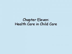Chapter Eleven Health Care in Child Care Health