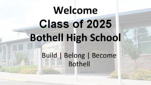 Welcome Class of 2025 Bothell High School Build