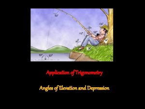 Application of Trigonometry Angles of Elevation and Depression