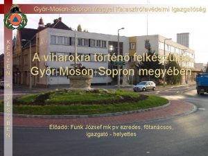 GyrMosonSopron Megyei Katasztrfavdelmi Igazgatsg K S Z E