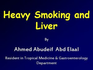 Heavy Smoking and Liver By Ahmed Abudeif Abd