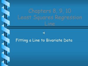 Chapters 8 9 10 Least Squares Regression Line