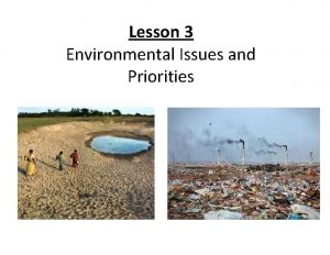 Lesson 3 Environmental Issues and Priorities Environmental Issues