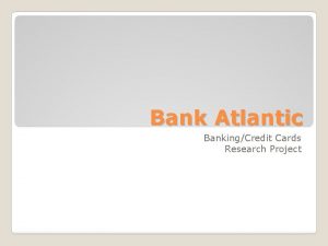 Bank Atlantic BankingCredit Cards Research Project Bank Atlantic