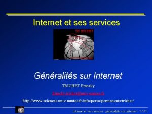 Internet et ses services Gnralits sur Internet TRICHET