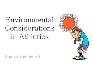 Environmental Considerations in Athletics Sports Medicine 1 Athlete