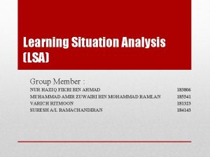 Learning Situation Analysis LSA Group Member NUR HAZIQ