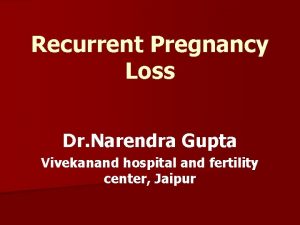 Recurrent Pregnancy Loss Dr Narendra Gupta Vivekanand hospital