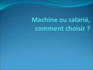 Machine ou salari comment choisir Machine ou salari