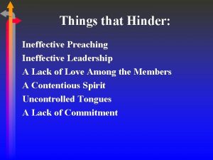 Things that Hinder Ineffective Preaching Ineffective Leadership A