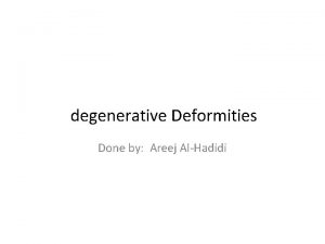 degenerative Deformities Done by Areej AlHadidi kyphosis the