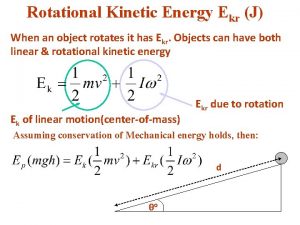 Rotational Kinetic Energy Ekr J When an object