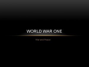 WORLD WAR ONE War and Peace WARFARE Technology