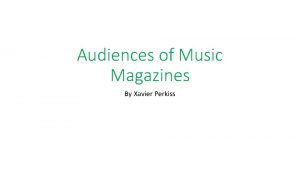 Audiences of Music Magazines By Xavier Perkiss NME