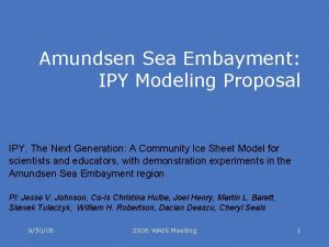 Amundsen Sea Embayment IPY Modeling Proposal IPY The