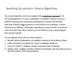 Searching for solutions Genetic Algorithms The Genetic Algorithm