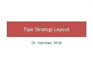 Tipe Strategi Layout Dr Hamdan M M Tipe