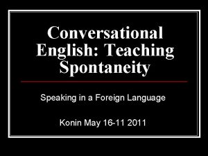Conversational English Teaching Spontaneity Speaking in a Foreign