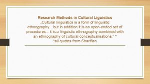 Research Methods in Cultural Liguistics Cultural linguistics is