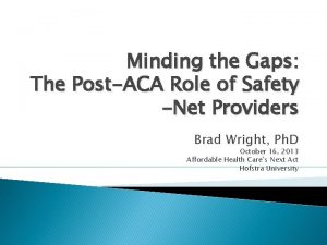 Minding the Gaps The PostACA Role of Safety