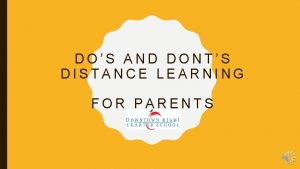 DOS AND DONTS DISTANCE LEARNING FOR PARENTS DOS