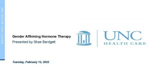 UNC HEALTH CARE SYSTEM Gender Affirming Hormone Therapy