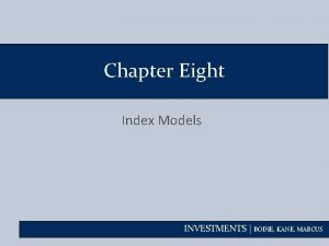 Chapter Eight Index Models INVESTMENTS BODIE KANE MARCUS