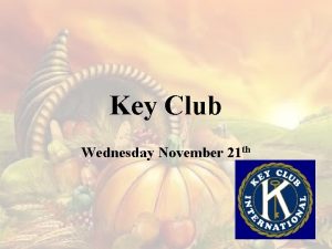 Key Club Wednesday November 21 th Key Club