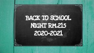 BACK TO SCHOOL NIGHT RM 215 2020 2021