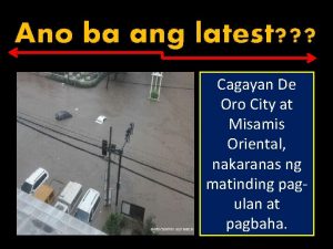 Ano ba ang latest Cagayan De Oro City