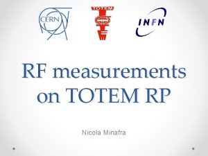 RF measurements on TOTEM RP Nicola Minafra Current