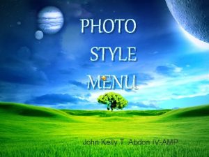 PHOTO STYLE MENU John Kelly T Abdon IVAMP