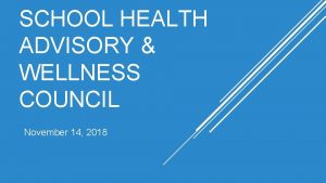 SCHOOL HEALTH ADVISORY WELLNESS COUNCIL November 14 2018