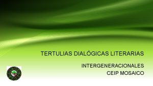 TERTULIAS DIALGICAS LITERARIAS INTERGENERACIONALES CEIP MOSAICO MODALIDADES TERTULIAS