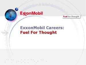 Exxon Mobil Careers Fuel For Thought Do You