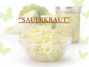 SAUERKRAUT Pengertian SAUERKRAUT Merupakan produk olahan fermentasi yang